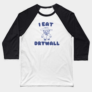 Funny Meme TShirt, I EAT DRYWALL Shirt, Retro Cartoon Meme Baseball T-Shirt